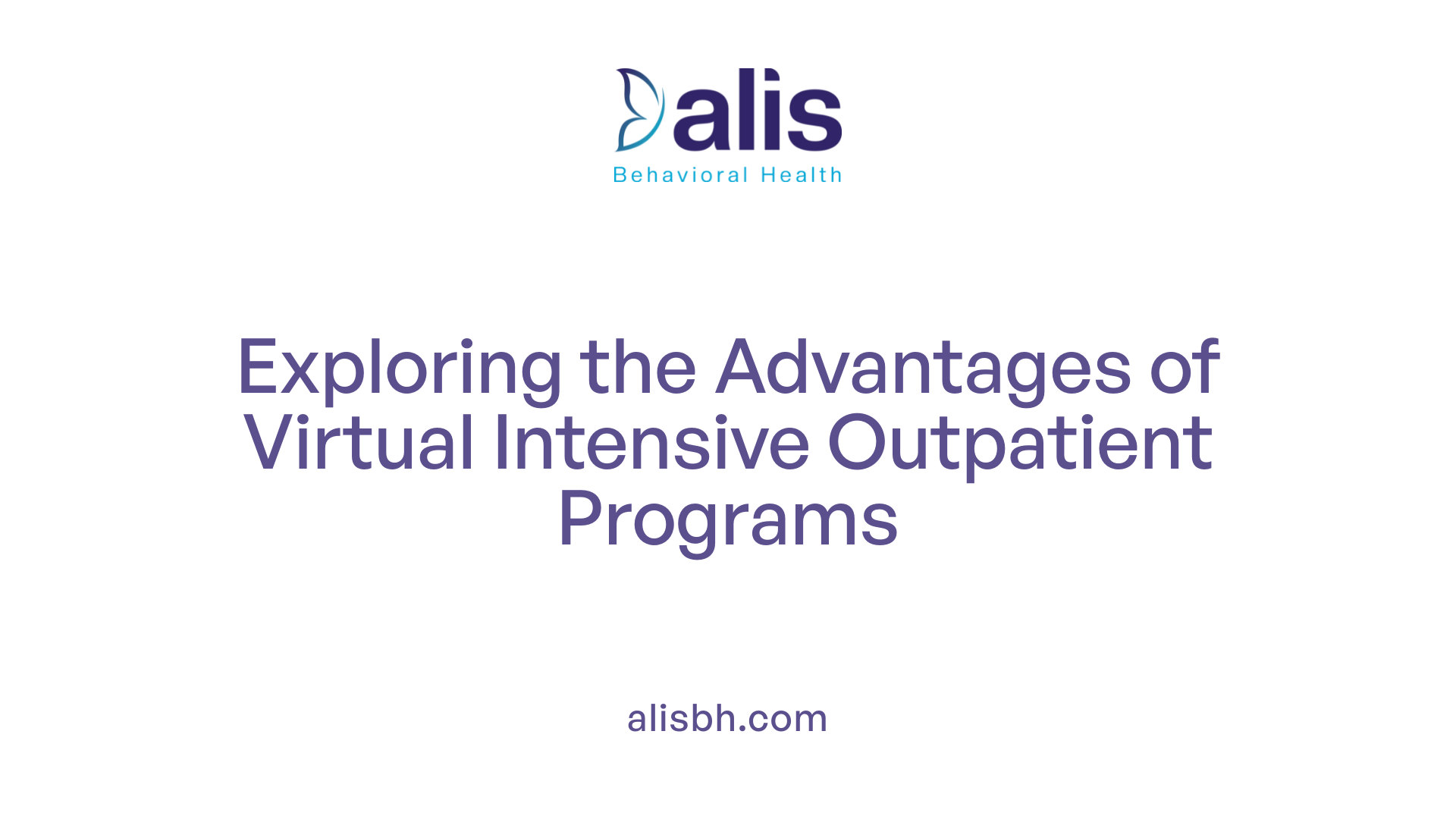 Exploring the Advantages of Virtual Intensive Outpatient Programs