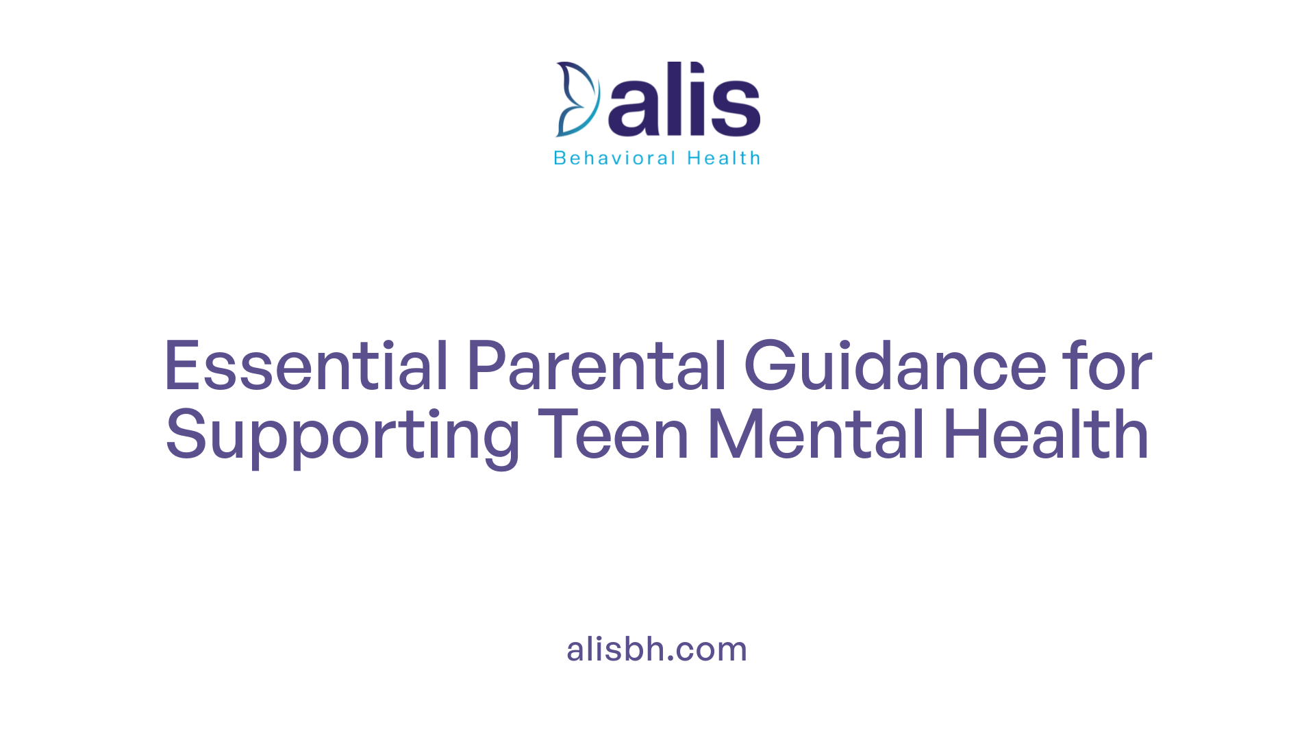 Essential Parental Guidance for Supporting Teen Mental Health