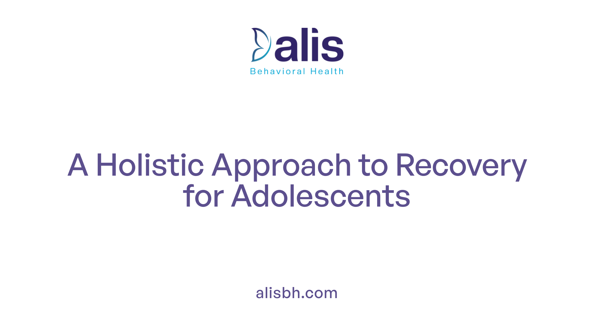 A Holistic Approach to Recovery for Adolescents